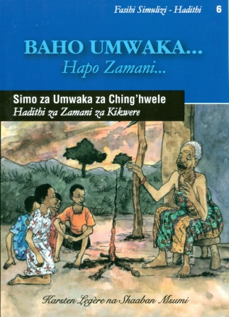Baho Umwaka ... Simo za Umwaka za Ching’hwele [Tales and Animal Stories of the Kwere]