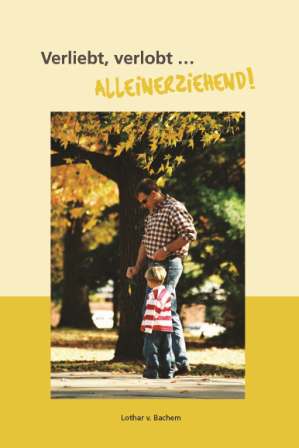 Verliebt, verlobt ... alleinerziehend! Verliebt, verlobt ... alleinerziehend!